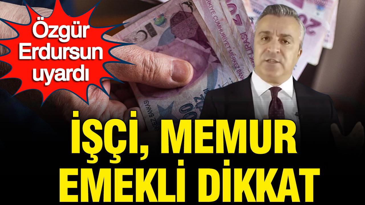 Ekonomist Özgür Erdursun’dan Korkutan Uyarı: İşçi, Memur ve Esnaf Zor Günlerle Yüzleşecek