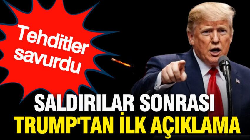 Trump’tan İran’a Sert Mesaj: "Tehditler Savurduk"