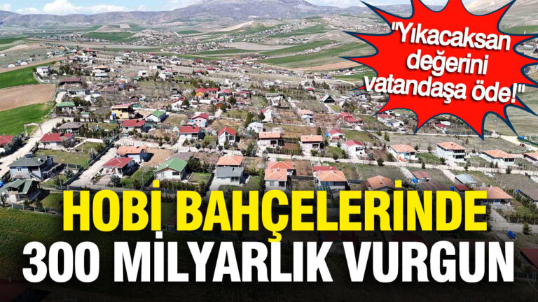 yikacaksan-degerini-vatandasa-ode-hobi-bahcelerinde-300-milyarlik-vurgun-BCAkhYXz